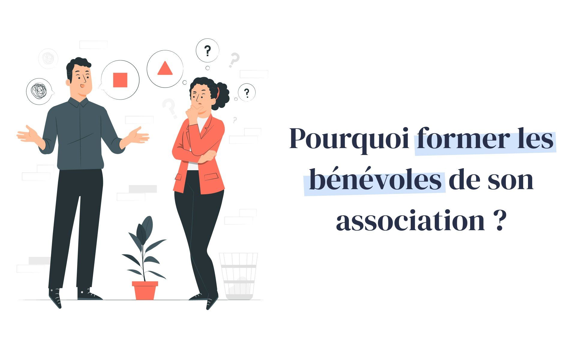 Pourquoi former les bénévoles de son association ? 