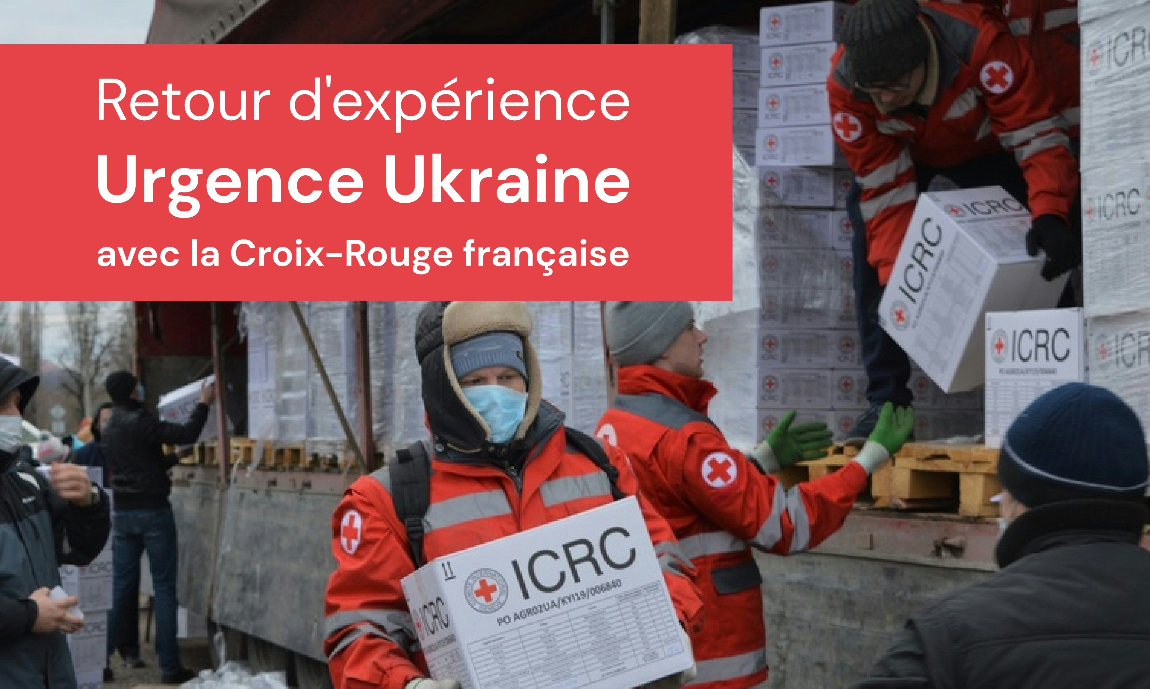 Urgence Ukraine, comment la Croix Rouge Française transforme les envies de bénévolat en inscription réelle sur des missions planifiées